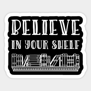 Believe in your shelf Sticker